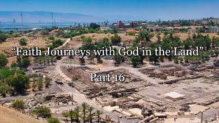 “Faith Journeys with God in the Land” Part 16