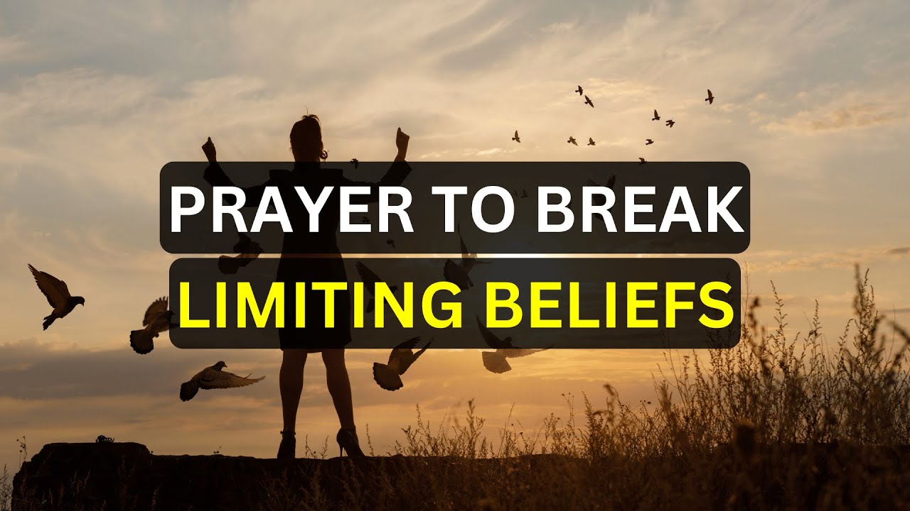 Prayer to Break Limiting Beliefs - YouTube