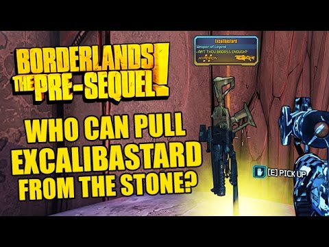 Borderlands The Pre-Sequel! - Who Can Pull Excalibastard from the Stone? - Legendary Gun