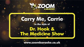 Dr Hook & The Medicine Show - Carry Me Carrie - Karaoke Version from Zoom Karaoke