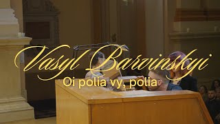 Vasyl Barvinskyi: "Oi polia vy, polia"