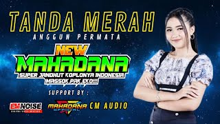 Download Lagu Tanda Merah // Anggun Permata // New Mahadana Super Jandhut Koplonya Indonesia MP3