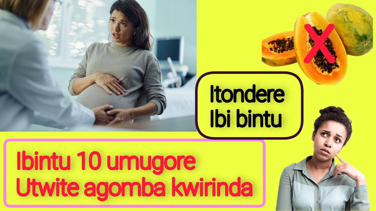 UMUGORE UTWITE: IBINTU 10 AGOMBA KWIRINDA