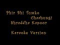 Phir Bhi Tumko Chaahungi Female Version | Shraddha Kapoor | Karaoke With Lyrics