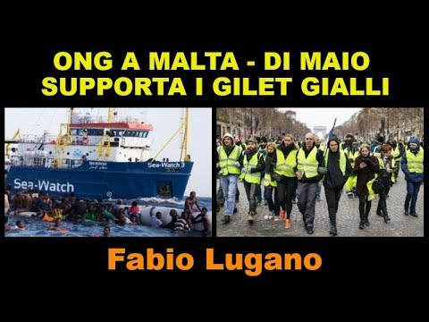 Ong a Malta, sindaci contro salvini - Di Maio appoggia i gilet gialli | Fabio Lugano