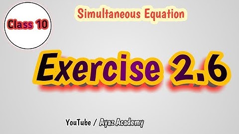 Exercise 2.6 - Class 10th Maths | Simultaneous Equation | Ayaz Academy