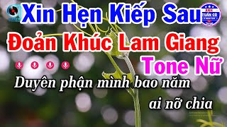 Karaoke Xin Hẹn Kiếp Sau Tone Nữ - Đoản Khúc Lam Giang - Phi Vân Điệp Khúc