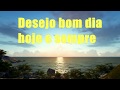 Mensagens de Bom Dia - Desejo bom dia hoje e sempre