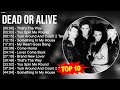 Dead or alive greatest hits  top 100 artists to listen in 2023