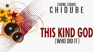 Evang.Chuks Chidube - Dis Kind God (Who Did It) |Gospel Songs😍