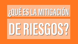 ¿Qué es la mitigacion de riesgos? 1/3 ¿Qué es la mitigacion de riesgos? 1/3