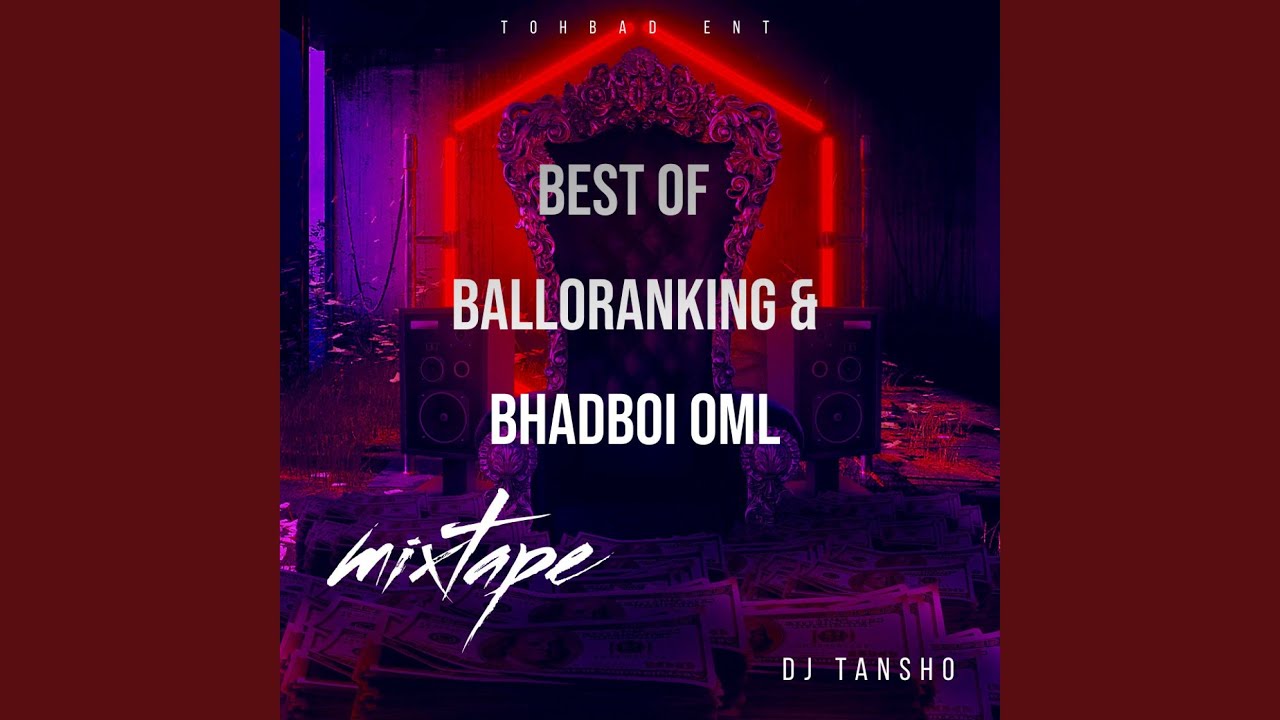 Best Of Balloranking & Bhadboi OML (Mixtape) YouTube