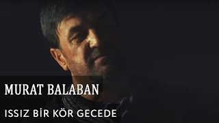 Murat Balaban - Issız Bir Kör Gecede  Resimi