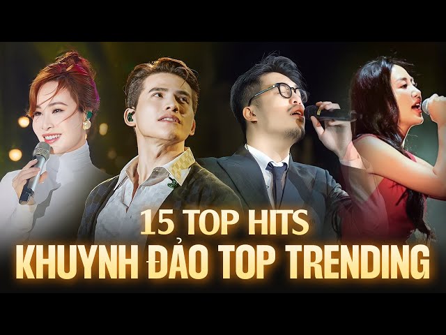 Top 15 Bản Hit Từng KHUYNH ĐẢO TOP TRENDING | Vũ., Quốc Thiên, Uyên Linh, Văn Mai Hương Live class=