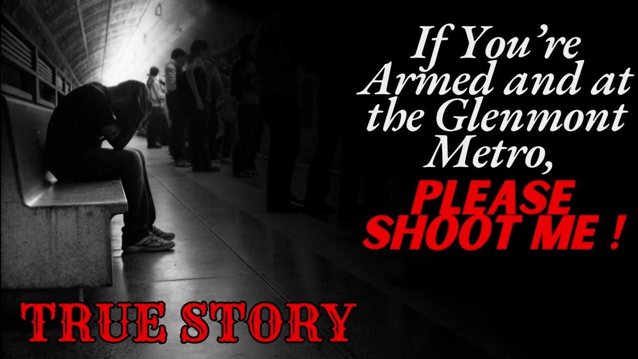 If You're Armed And At The Glenmont Metro If You’re Armed and at the Glenmont Metro, Please Shoot Me | New True