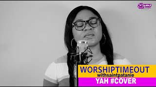 YAH - Dunsin Oyekan #cover #worshiptimeoutwithsaintpat