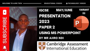 IGCSE ICT (0417/0983) Paper 2 Presentation May June 2023 Variant 22 | Microsoft PowerPoint