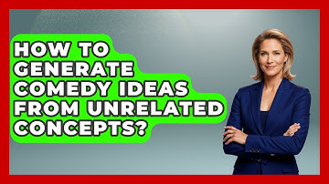 How To Generate Comedy Ideas From Unrelated Concepts? - Open Mic Manual