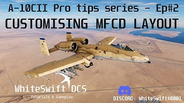 WhiteSwift DCS - A-10CII Pro Tips Series Ep #2 - Customising MFCD Pages