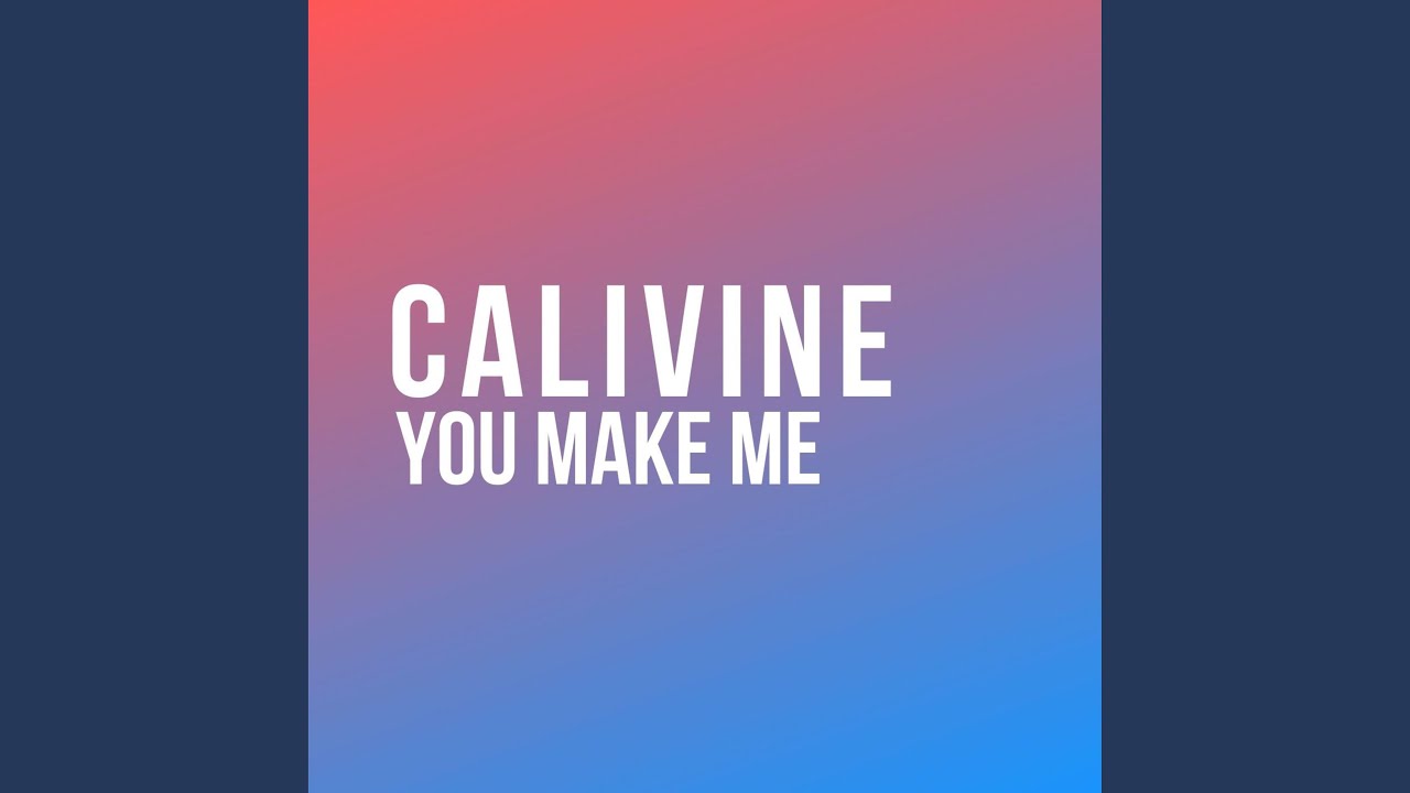 You Make Me