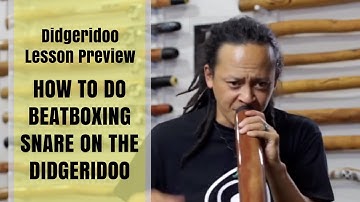 How to do beatboxing snare on the didgeridoo - Didgeridoo Lesson Preview