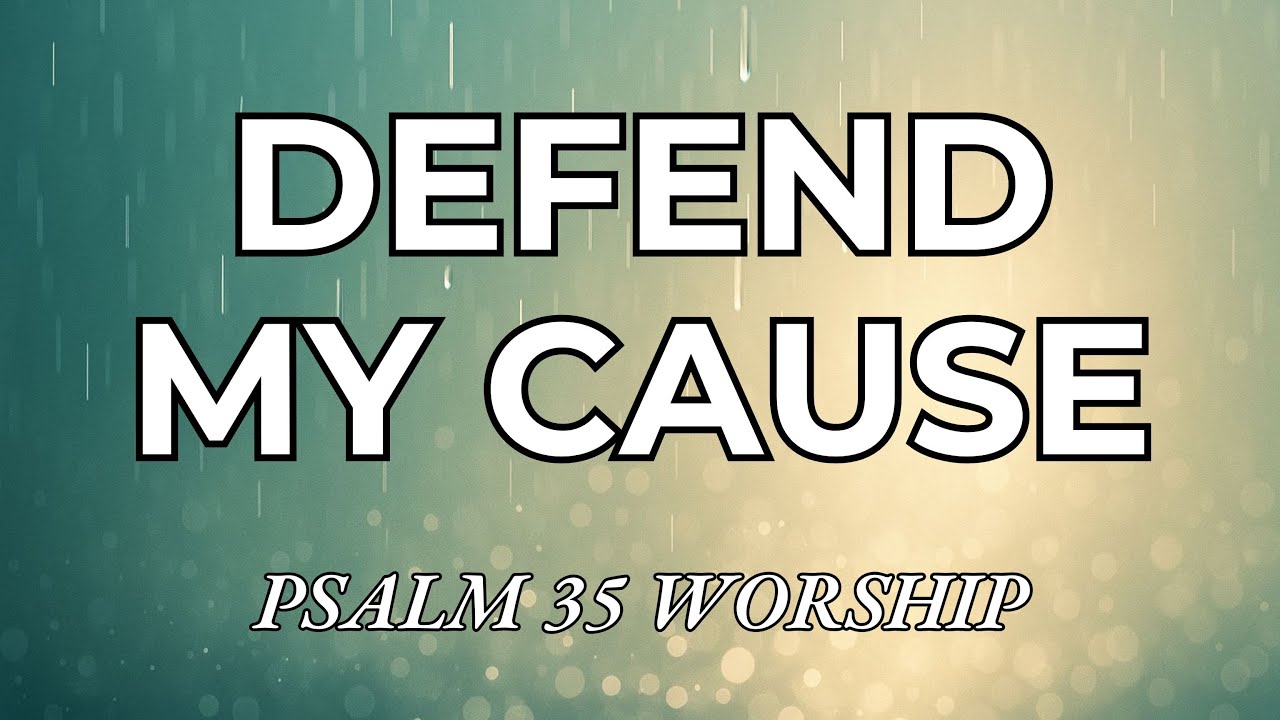 Defend My Cause (Psalm 35) | Contemporary Worship Song | God Fights For Me
