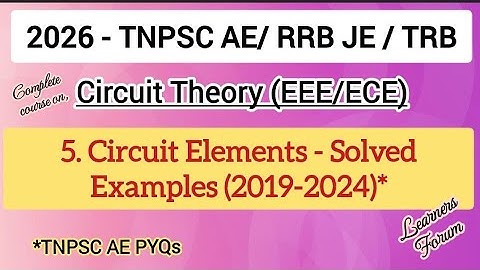 5. Circuit Elements – Solved PYQs (2019–2024) | TNPSC AE | RRB JE | TRB | Circuit Theory