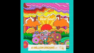 Beat Soul - A Million Dreams (Original Mix)