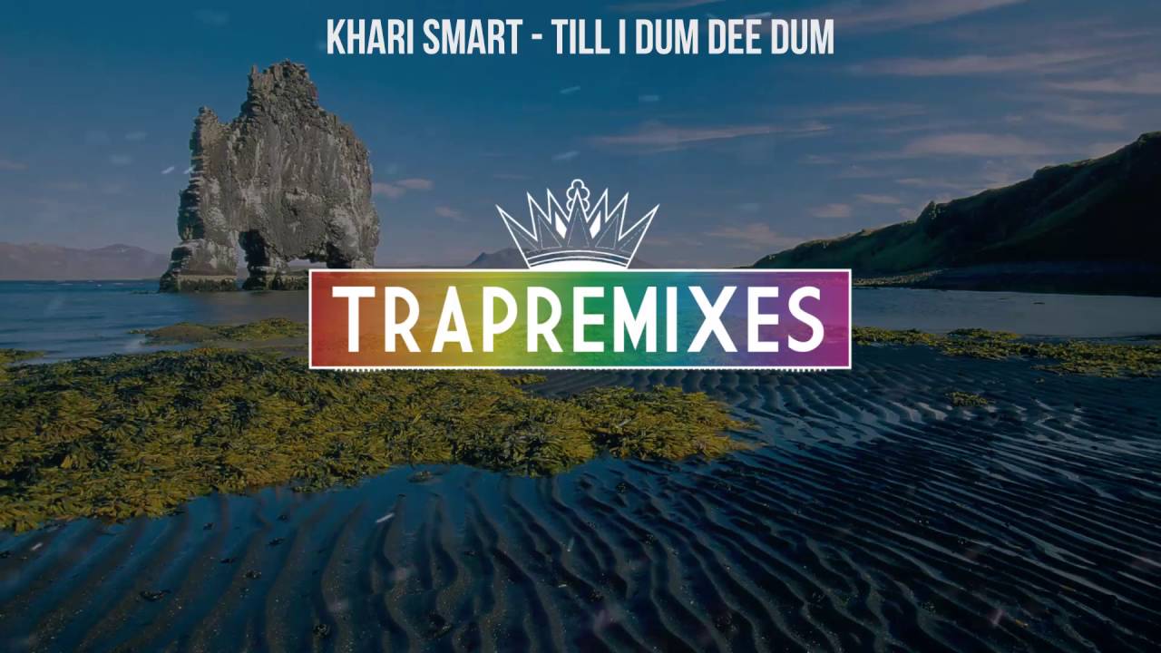 Khari Smart Till I Dum Dee Dum Youtube