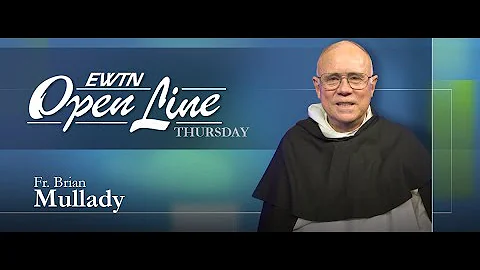 Open Line Thursday with Father Brian Mullady -  Ja...