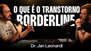Dr. Jan Leonardi: Borderline  O que é, Diagnóstico e Tratamento [Ep. 058]