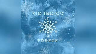 Kid Indigo - Freeze (Official Audio)