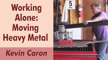 How to Work Alone: Moving Heavy Metal - Kevin Caron