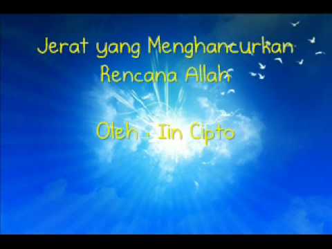Jerat Yang Menghancurkan Rencana Allah (part 3) - Iin Cipto