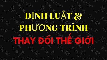 Các Định Luật & Phương Trình Vật Lý quan trọng | Tri Thức Nhân Loại