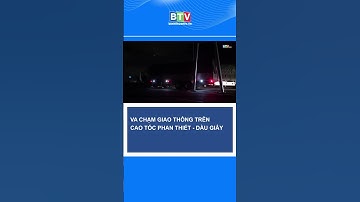 [BTV] - Va chạm giao thông trên cao tốc Phan Thiết - Dầu Giây  #shorts