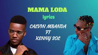 Calvin Mbanda feat. Kenny Sol - Mama Loda ( Official Music lyrics )