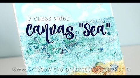 Canvas "Sea" - process video