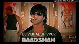 Badshah o Badshah EDM TRANCE DORP BOOM BASS MIX DJ VISHAL vs SHIVPURI