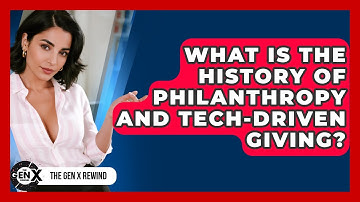 What Is The History Of Philanthropy And Tech-driven Giving? - The Gen X Rewind