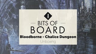 Bloodborne: Chalice Dungeon & Kickstarter Exclusives - Unboxing