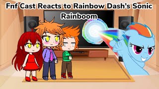 Fnf Cast Reacts to Rainbow Dash’s Sonic Rainboom (Gacha Club Au)