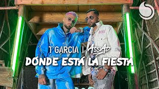 T Garcia & Dj Assad - Dónde Está La Fiesta