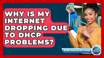 Why Is My Internet Dropping Due To DHCP Problems? - Internet Infrastructure Explained