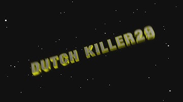 Dutch Killer29 intro - SHOUTOUT to Dutch Killer29