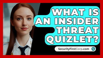 What Is An Insider Threat Quizlet? - SecurityFirstCorp.com