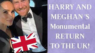 Harry and Meghan's monumental return to the UK!
