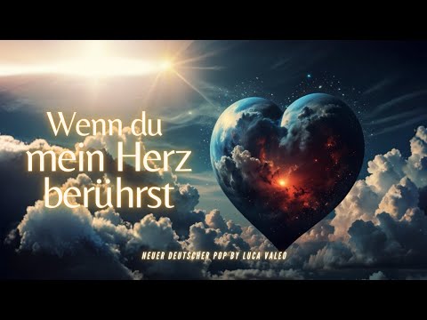 Wenn du mein Herz berührst - Deutsch Pop by Luca Valeo