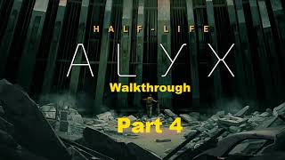 A Chilled Half Life Alyx Playthrough Part 4