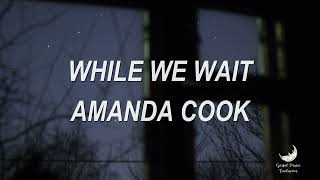 Famous While We Wait - Amanda Cook [Tradução] Net Worth